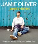 Jamie's Kitchen. Neue geniale Rezepte vom Naked Chef.